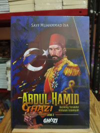 Image of Abdul Hamid Ghazi: Benteng Terakhir Khilafah Islamiyah