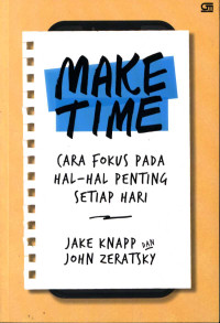 Image of Make Time: Cara Fokus Pada Hal-Hal Penting Setiap Hari